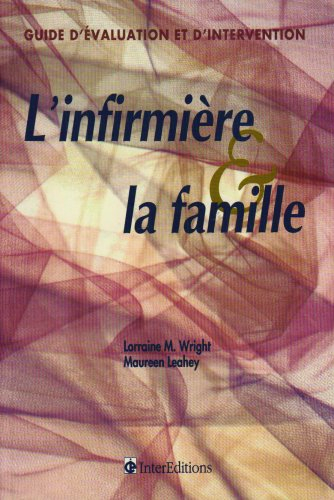 L'infirmière et la famille : guide d'évaluation et d'intervention