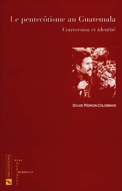 Le pentecôtisme au Guatemala : conversion et identité
