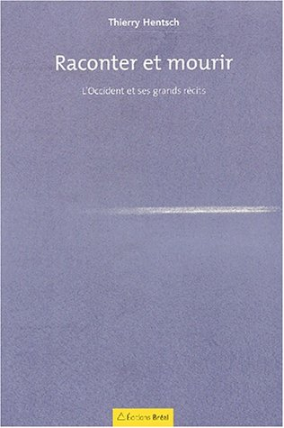 Raconter et mourir : l'Occident et ses grands récits
