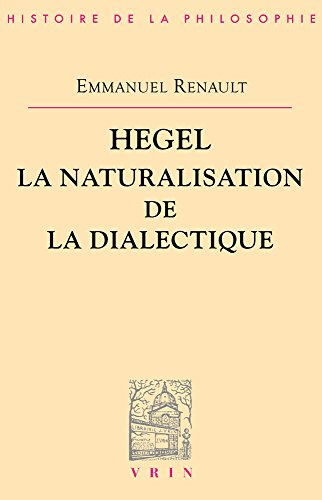 Hegel, la naturalisation de la dialectique