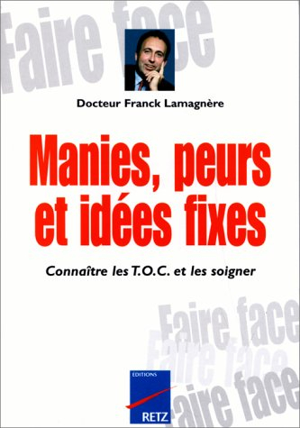 Manies, peurs et idées fixes : les comprendre, les traiter