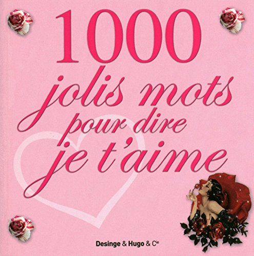 1.000 jolis mots pour dire je t'aime
