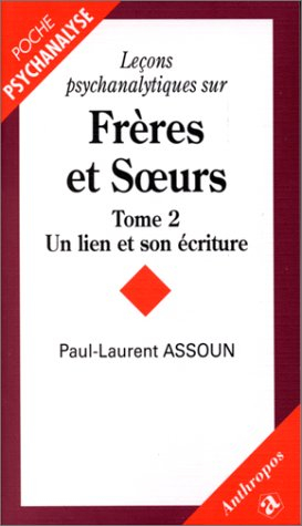 Leçons psychanalytiques sur frères et soeurs. Vol. 2-3. Un lien et son écriture