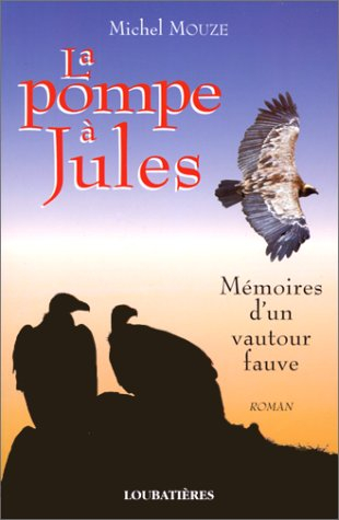 La pompe à Jules : mémoires d'un vautour fauve