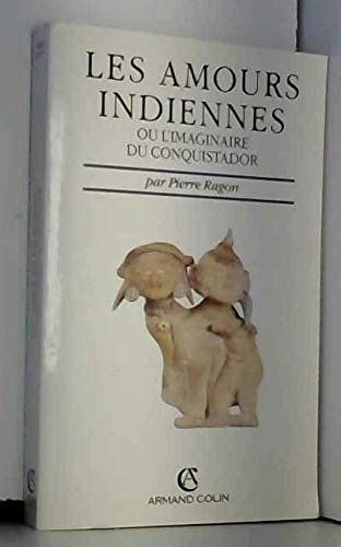 Les Amours indiennes ou l'Imaginaire du Conquistador