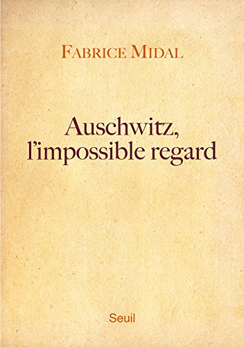 Auschwitz, l'impossible regard