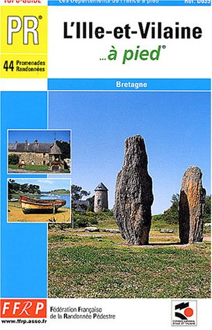 L'Ille-et-Vilaine à pied : 44 promenades et randonnées : Bretagne