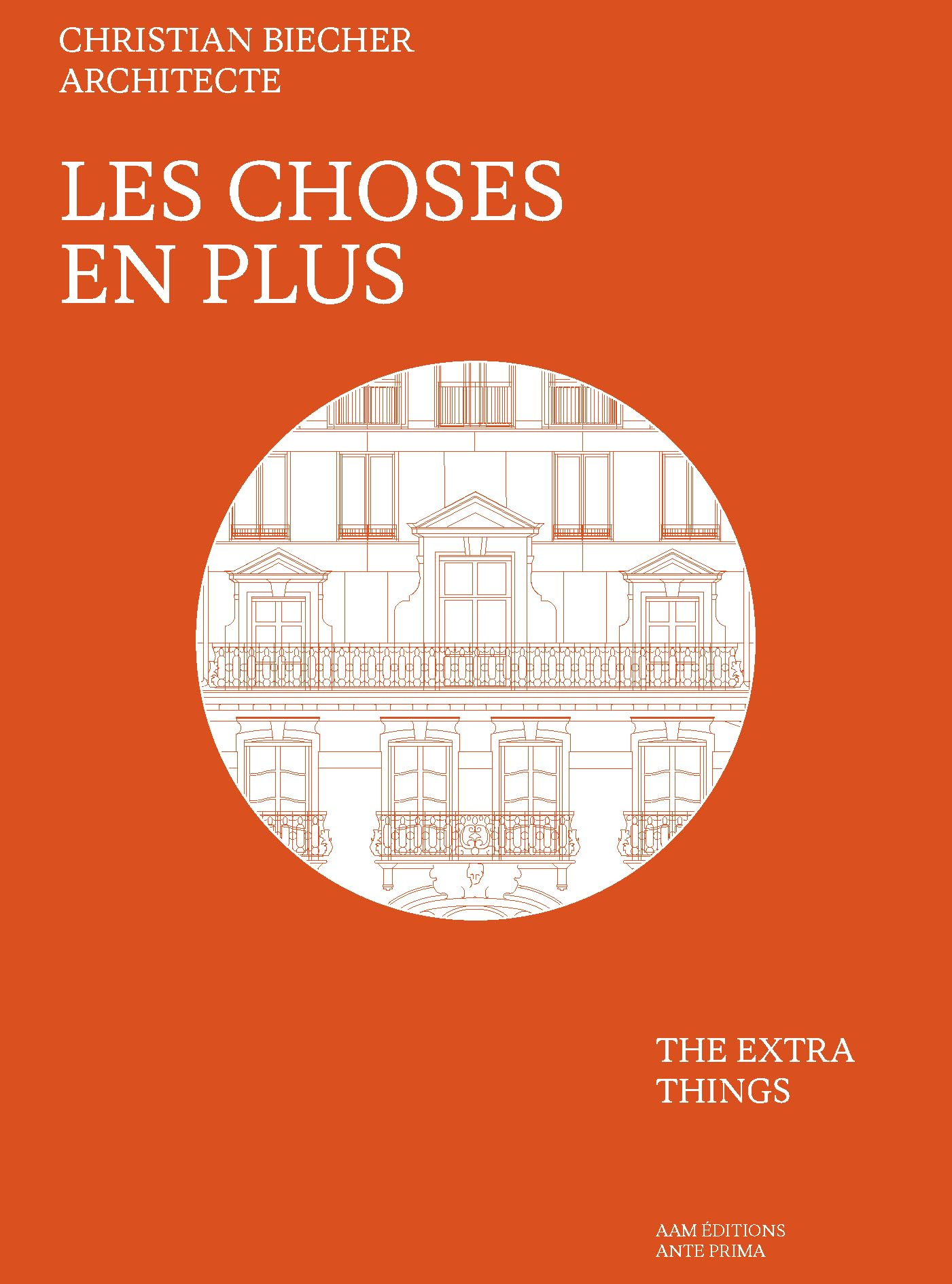Christian Biecher architecte : les choses en plus. Christian Biecher : the extra things