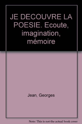 Je découvre la poésie : écoute, imagination, mémoire