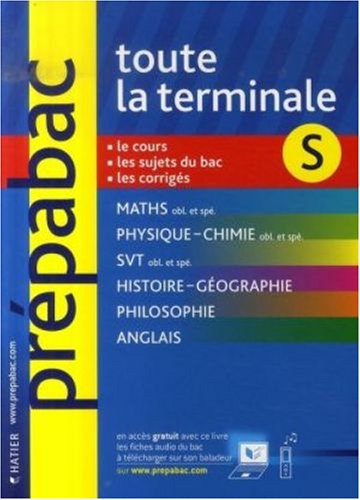 Toute la terminale S : le cours, les sujets du bac, les corrigés