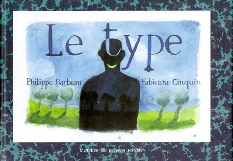 Le type : pages arrachées au journal intime de Philippe Barbeau
