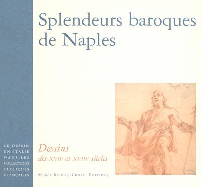 Le dessin en Italie dans les collections publiques françaises. Splendeurs baroques de Naples : dessi