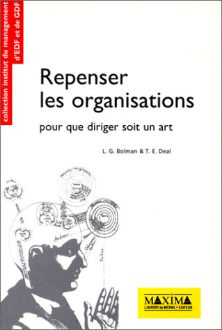 Repenser les organisations : pour que diriger soit un art
