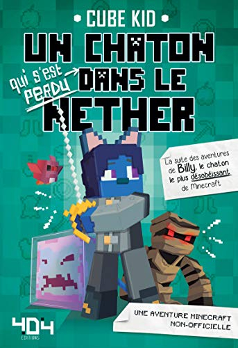 Un chaton qui s'est perdu dans le Nether : une aventure Minecraft non-officielle : la suite des aven