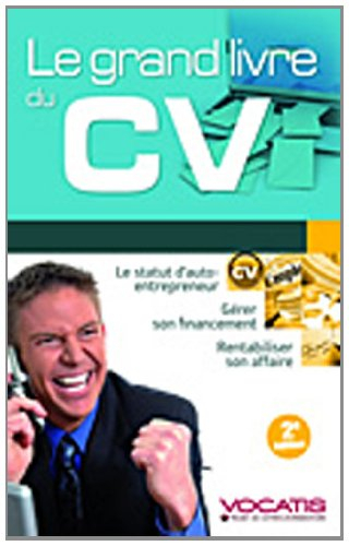 Le grand livre du CV : les règles de présentation, les pièges à éviter, 50 CV commentés