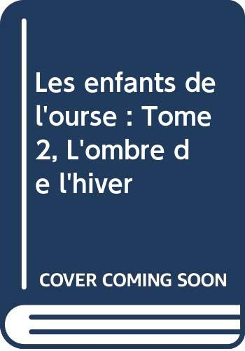 Les enfants de l'Ourse. Vol. 2. L'ombre de l'hiver