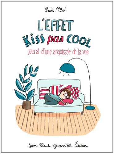 L'effet kiss pas cool : journal d'une angoissée de la vie