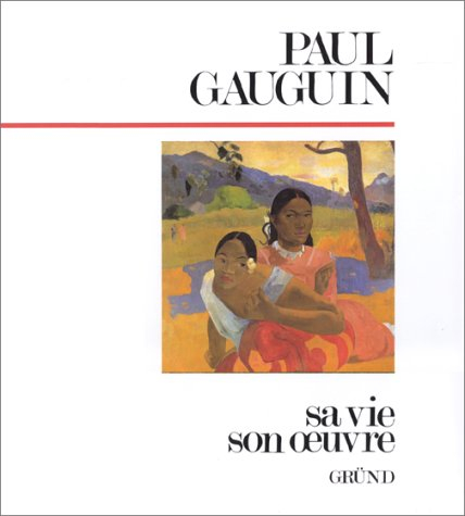 Gauguin, sa vie, son oeuvre