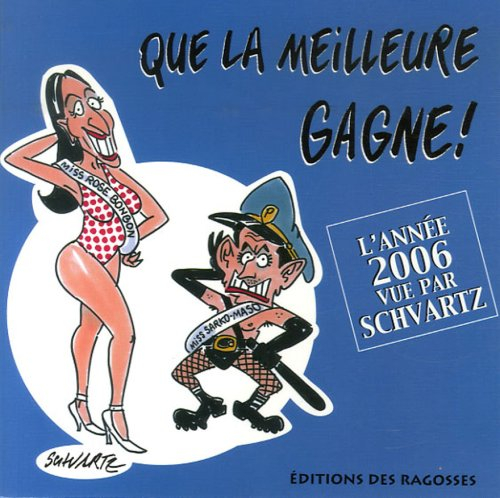 Que la meilleure gagne ! : l'année 2006 vue par Schvartz