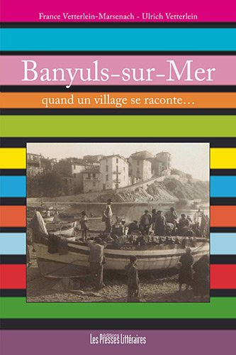 Banyuls-sur-mer, quand un village se raconte... : récit de village