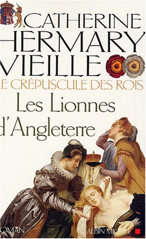 Le crépuscule des rois. Vol. 3. Les lionnes d'Angleterre