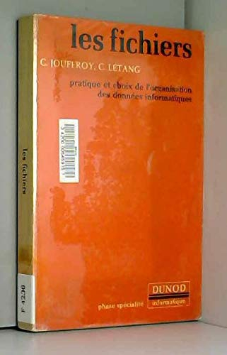 Les Fichiers : pratique et choix de l'organisation des données informatiques