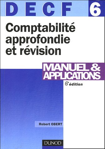 Comptabilité approfondie et révision, DECF 6 : manuel et applications