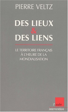 Des lieux et des liens : le territoire français à l'heure de la mondialisation