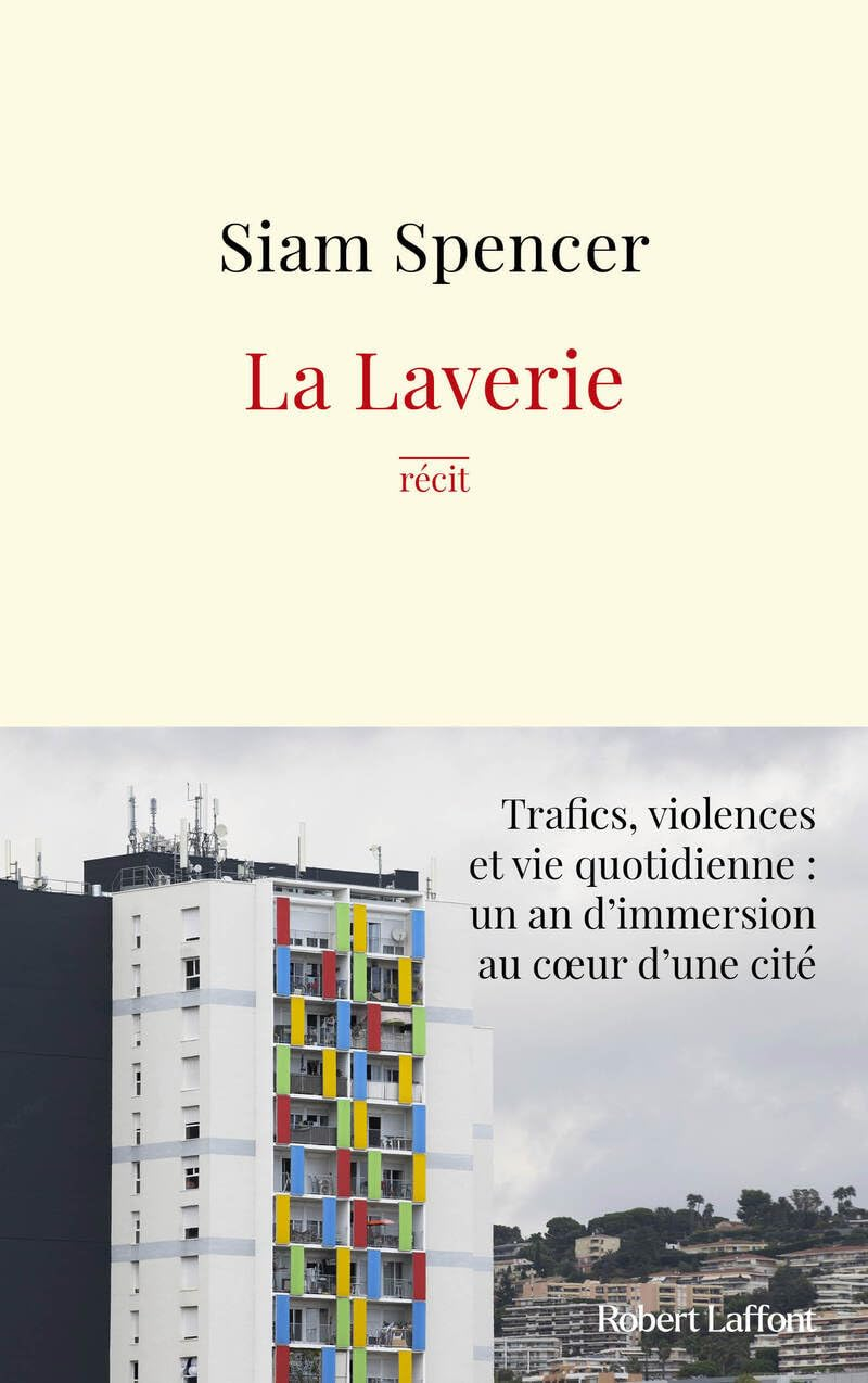 La Laverie : trafics, violences et une vie quotidienne, un an d'immersion au coeur d'une cité : réci