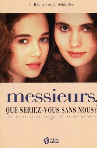 Messieurs, que seriez-vous sans nous?