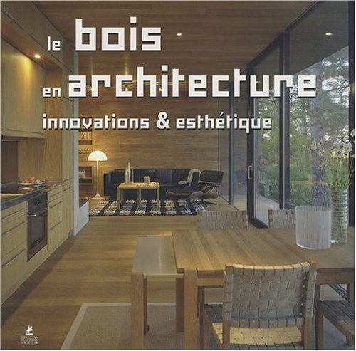 Le bois en architecture : innovations & esthétique