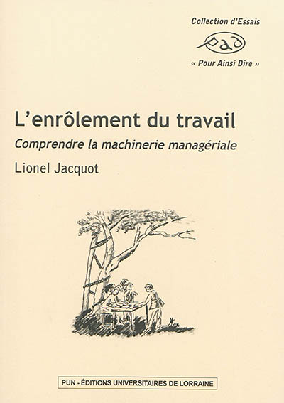 L'enrôlement du travail : comprendre la machinerie managériale