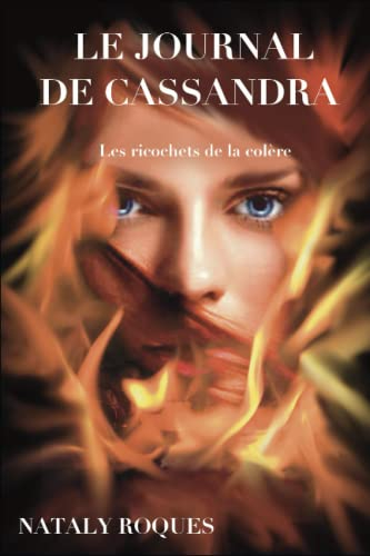 Le journal de Cassandra: Les ricochets de la colère