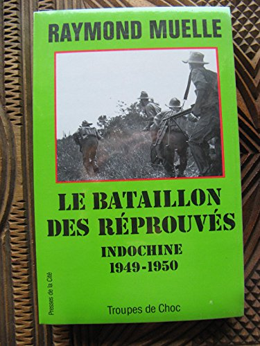 Le Bataillon des réprouvés : Indochine, 1949-1950