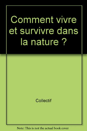 Comment vivre et survivre dans la nature ?