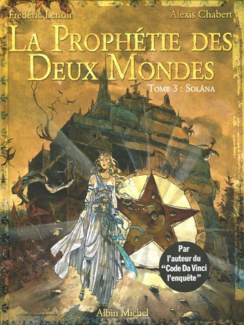La prophétie des deux mondes. Vol. 3. Solâna