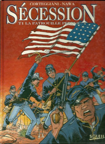 Sécession. Vol. 1. La patrouille perdue