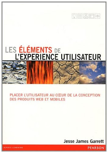Les éléments de l'expérience utilisateur : placer l'utilisateur au coeur de la conception des produi
