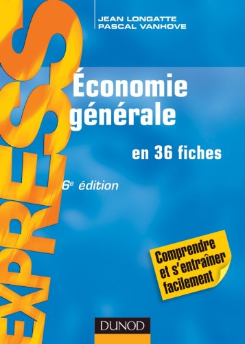 Economie générale : en 36 fiches : comprendre et s'entraîner facilement