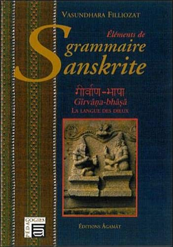 Eléments de grammaire sanskrite : la langue des dieux