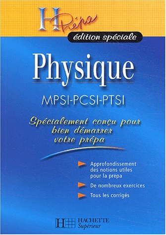 Physique, MPSI-PCSI-PTSI : appronfondissement des notions utiles pour la prépa, de nombreux exercice
