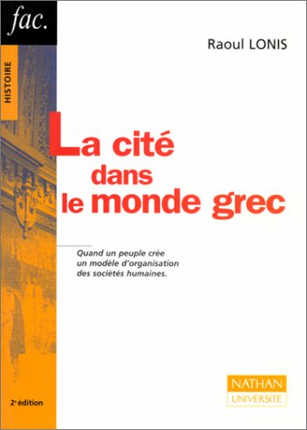 La cité dans le monde grec : structures, fonctionnement, contradictions