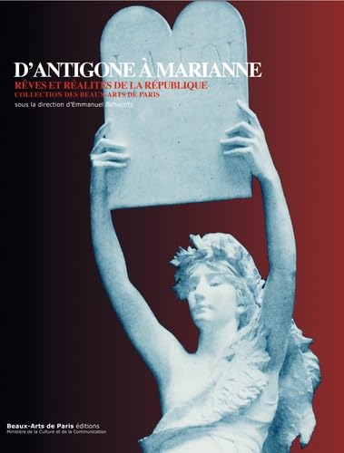 D'Antigone à Marianne, rêves et réalités de la République : collection des Beaux-Arts de Paris : exp