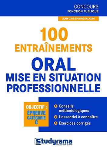 100 entraînements : oral et mise en situation professionnelle : objectif épreuve catégorie C
