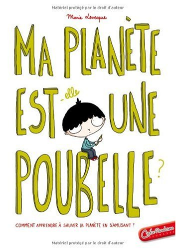 Ma planète est une poubelle : comment apprendre à sauver la planète en s'amusant ?