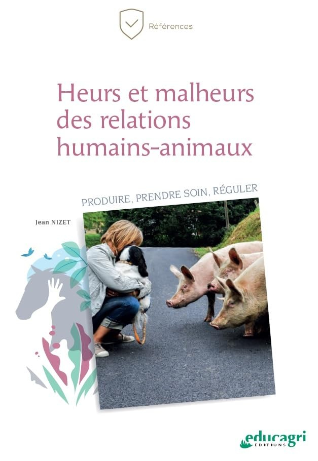 Heurs et malheurs des relations humains-animaux: Produire, prendre soin, réguler