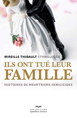 Ils ont tué leur famille : histoires de meurtriers familicides