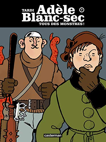 Adèle Blanc-Sec. Vol. 7. Tous des monstres !