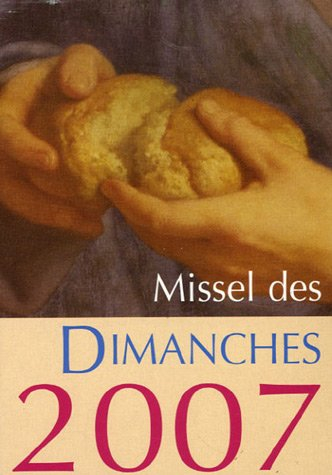 Missel des dimanches 2007 : année liturgique du 3 décembre 2006 au 1er décembre 2007 : lectures de l