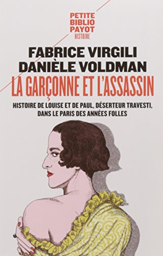 La garçonne et l'assassin : histoire de Louise et de Paul, déserteur travesti, dans le Paris des Ann